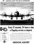 1947 Every 57 seconds, 24 hours a day a Flagship arrives or departs. American Airlines