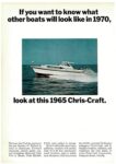 1965 If you want to know what other boards will look like in 1970, look at this 1965 Chris-Craft