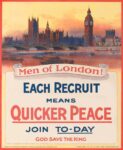 1914 Men of London! Each Recruit means Quicker Peace