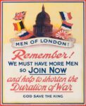 1914 Men of London! Remember! We Must Have More Men. So Join Now