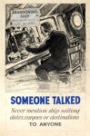 1939-45 Someone Talked. Never mention ship sailing dates, cargoes or destinations To Anyone