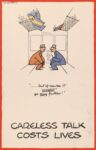 1940 ..... but of course it mustn't go any further!. Careless Talk Costs Lives