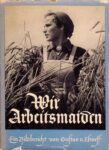 1940 Wir Arbeitsmaiden