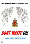 1941 The Man Who Wasted Precious Oil! Don't Waste Oil - Not A Drop - Not A Splash!