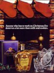 1984 Anyone who has to work on Christmas Eve deserves a lot more than milk and cookies. Crown Royal