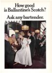 1966 How good is Ballantine’s Scotch. Ask any bartender