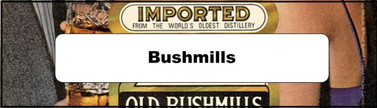 Bushmills Ad and Poster Collection