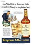 1942 Men Who Think of Tomorrow Prefer Canadian Whisky at its glorious best! Seagram's V.O. Canadian