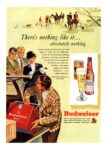 1949 There's nothing like it... absolutely nothing. Budweiser