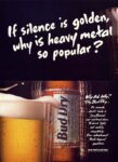 1992 If silence is golden, why is heavy metal so popular. Budweiser