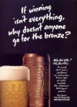 1992 If winning isn't everything, why doesn't anyone go for bronze. Budweiser