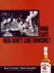 2001 Who Says Men Don't Like Dancing. Jim Beam