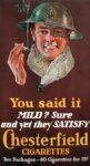 1918 You said it Mild. Sure and yet they Satisfy. Chesterfield