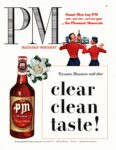 1949 PM. Pleasing Millions with that clear clean taste!
