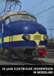 1958 50 Jaar Elektrische Spoorwegen In Nederland