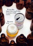 1967 If you like beer a lot, you'll like Country Club more. Because it is
