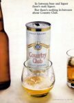 1967 In between beer and liquor there's malt liquor. But there's nothing in-between about Country Club