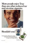 1970 More people enjoy True than any other reduced tar and nicotine cigarette