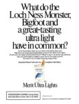 1989 What do the Loch Ness Monster, Bigfoot and a great-tasting ultra light have in common. Merit Ultra Lights