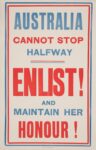 1915 Australia Cannot Stop Halfway. Enlist! And Maintain Her Honour!