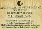 1915 Australian and New Zealand Soldiers! Your Have Been Tricked. You Cannot Win