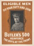 1915 Eligible Men Do Your Duty And Join Butler's 500 Reinforce The Boys At The Front