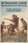 1915 In Freedom's Cause Our Soldiers offer Their Lives. If You Can't Fight Lend Your Money. Buy War Loan Bonds