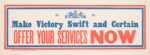 1915 Make Victory Swift and Certain. Offer Your Services Now