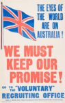 1915 The Eyes Of The World Are On Australia! We Must Keep Our Promise!