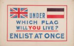 1915 Under Which Flag Will You Live. Enlist At Once