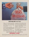 1944 $168,000,000 ain't hay! Buy War Bonds And Stamps ... And Keep Them. Republic Steel