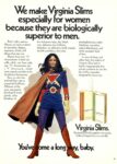 1971 We make Virginia Slims especially for women because they are biologically superior to men