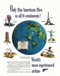 1948 Only Pan American flies to all 6 continents! World's most Experienced airline